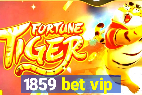 1859 bet vip