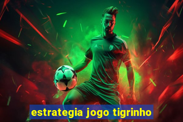 estrategia jogo tigrinho