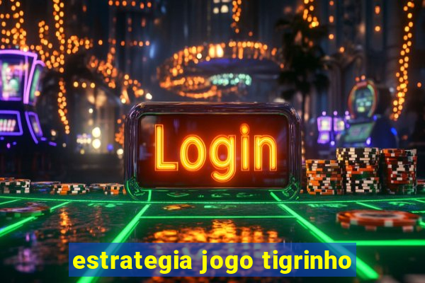 estrategia jogo tigrinho