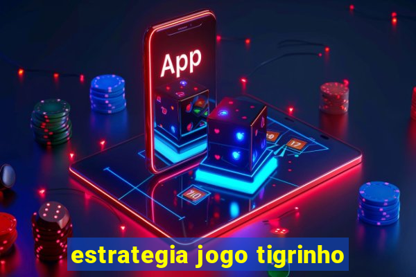 estrategia jogo tigrinho