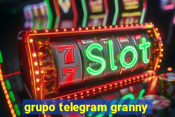 grupo telegram granny