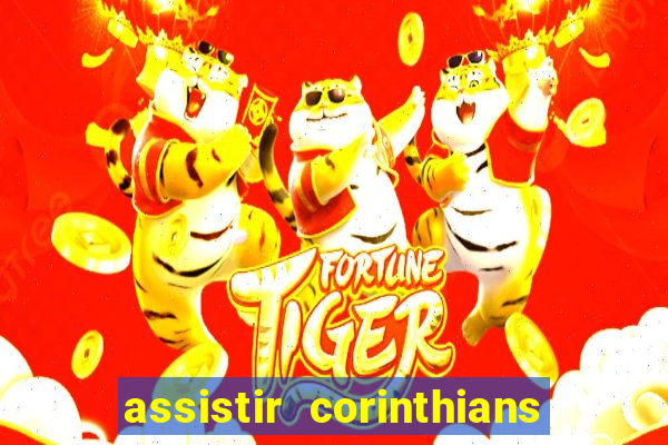 assistir corinthians futebol play hd