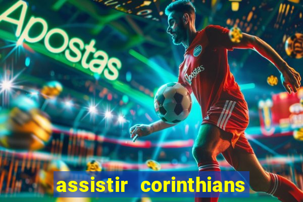 assistir corinthians futebol play hd