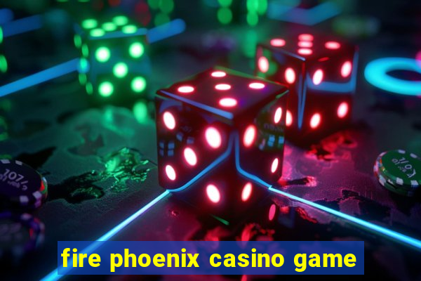 fire phoenix casino game