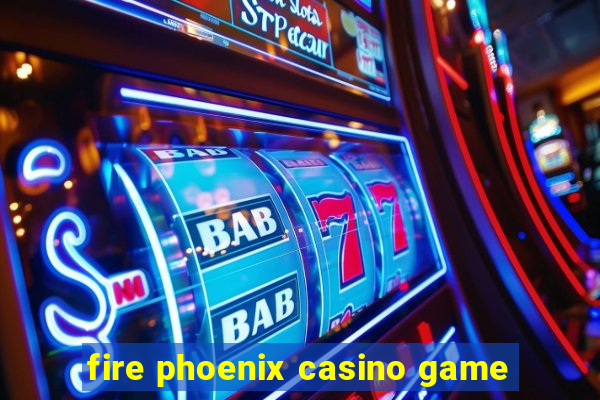 fire phoenix casino game