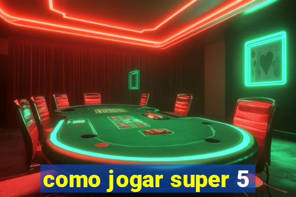 como jogar super 5