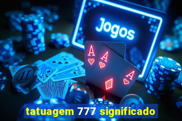 tatuagem 777 significado