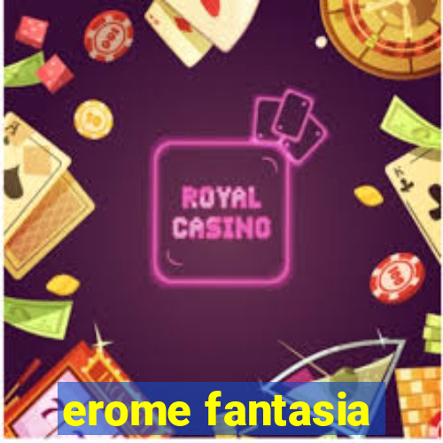 erome fantasia