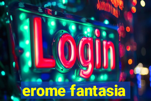 erome fantasia