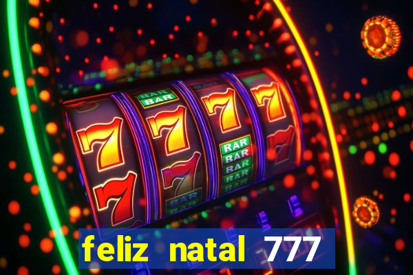 feliz natal 777 plataforma login