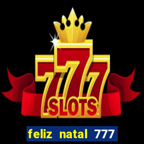 feliz natal 777 plataforma login