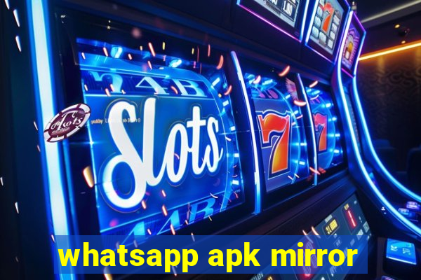 whatsapp apk mirror