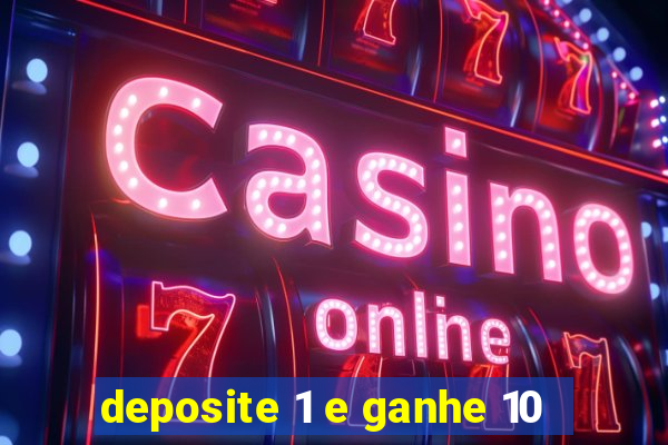 deposite 1 e ganhe 10