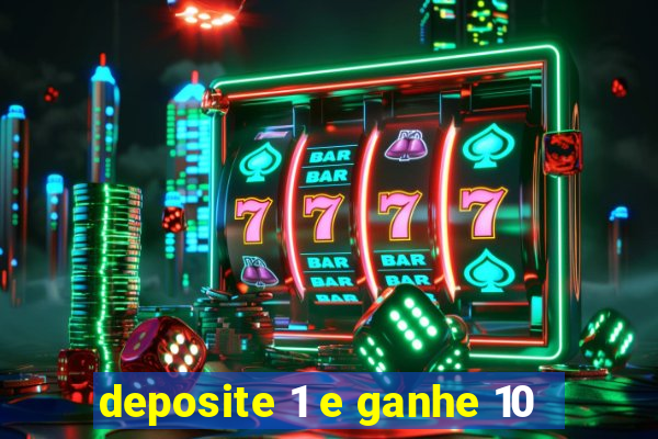 deposite 1 e ganhe 10