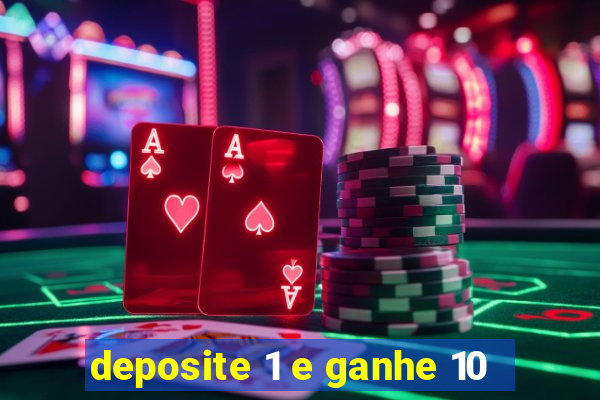 deposite 1 e ganhe 10