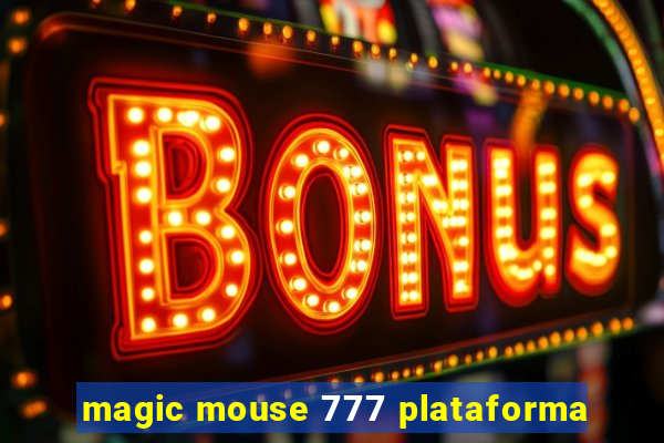 magic mouse 777 plataforma