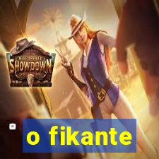 o fikante