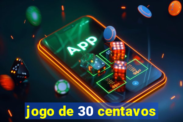 jogo de 30 centavos