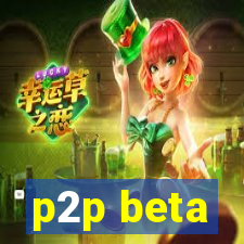 p2p beta