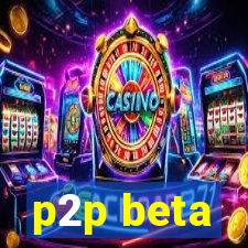 p2p beta