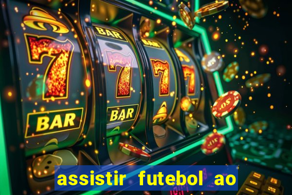 assistir futebol ao vivo sem travar