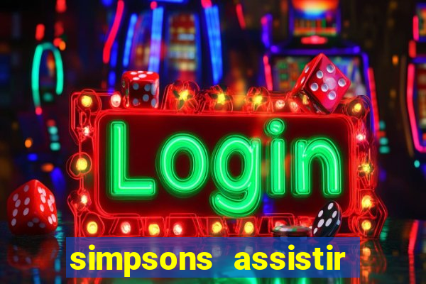 simpsons assistir online dublado