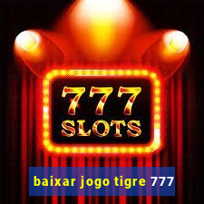 baixar jogo tigre 777