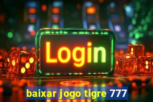 baixar jogo tigre 777