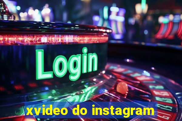 xvideo do instagram