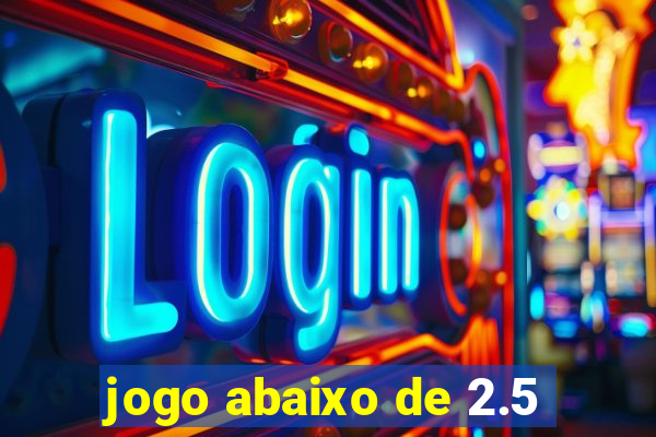 jogo abaixo de 2.5