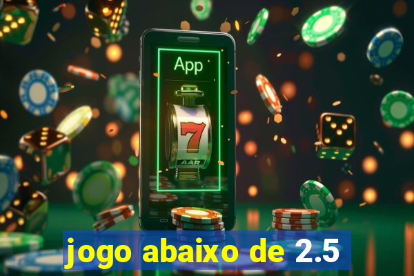 jogo abaixo de 2.5