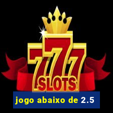 jogo abaixo de 2.5