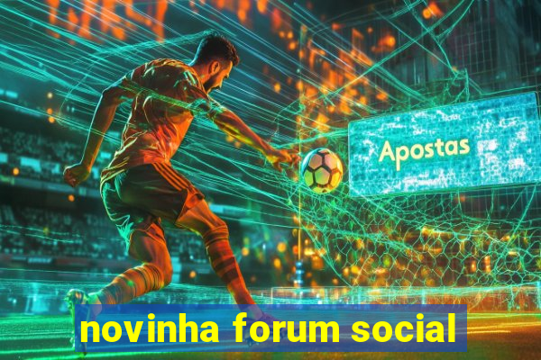 novinha forum social