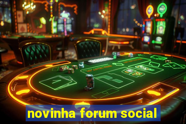 novinha forum social