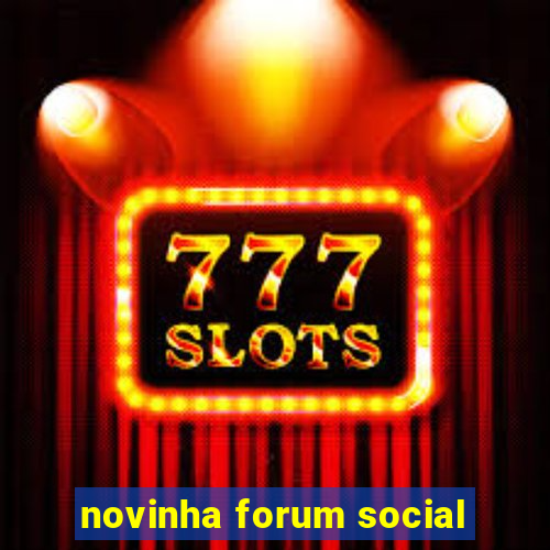 novinha forum social