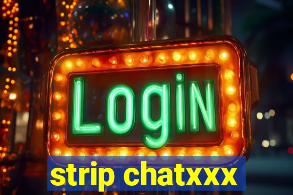 strip chatxxx