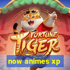 now animes xp