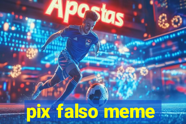 pix falso meme