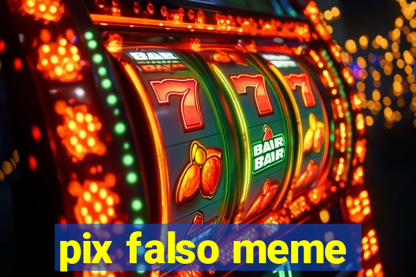 pix falso meme