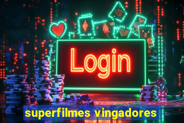 superfilmes vingadores