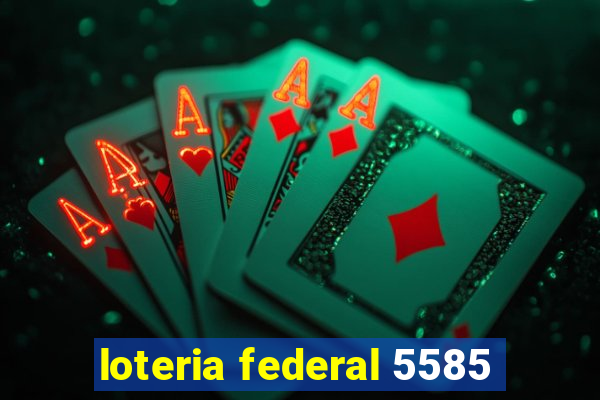 loteria federal 5585