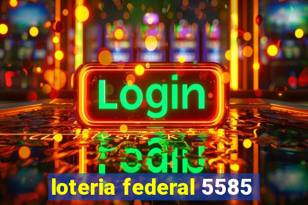 loteria federal 5585