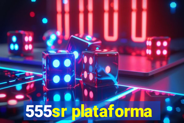 555sr plataforma