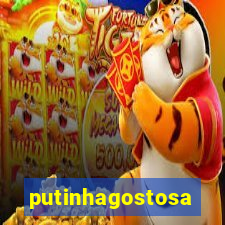 putinhagostosa