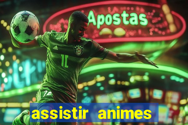 assistir animes online dublado