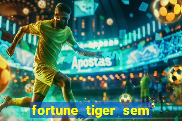 fortune tiger sem deposito minimo