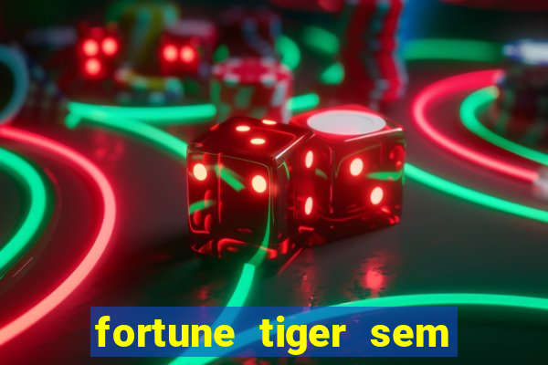 fortune tiger sem deposito minimo