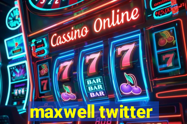 maxwell twitter