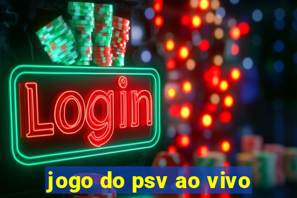 jogo do psv ao vivo