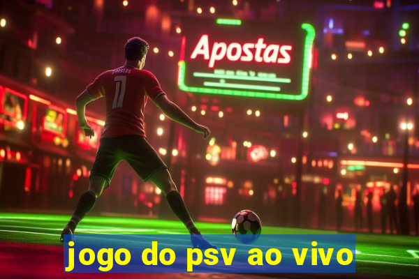 jogo do psv ao vivo